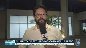 Suspeito de estupro no carnaval é preso em Salvador